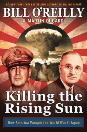 [EPUB] Killing the Rising Sun: How America Vanquished World War II Japan by Bill O'Reilly ,  Martin Dugard