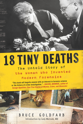 [EPUB] 18 Tiny Deaths: The Untold Story of the Woman Who Invented Modern Forensics by Bruce Goldfarb ,  Judy Melinek  (Introduction)