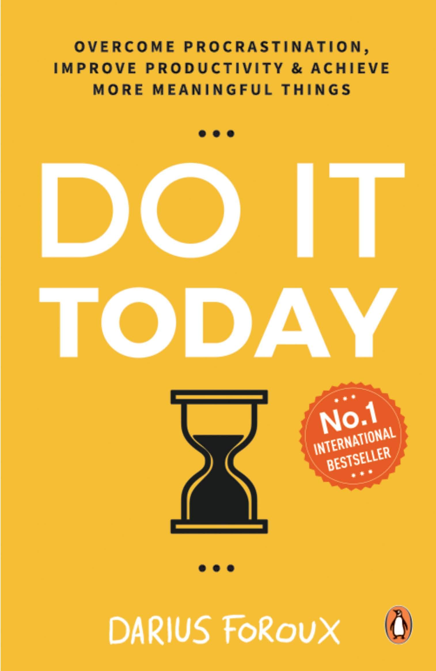 [EPUB] Do It Today: Overcome Procrastination, Improve Productivity & Achieve More Meaningful Things by Darius Foroux