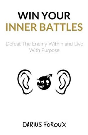[EPUB] Win Your Inner Battles: Defeat The Enemy Within and Live With Purpose by Darius Foroux