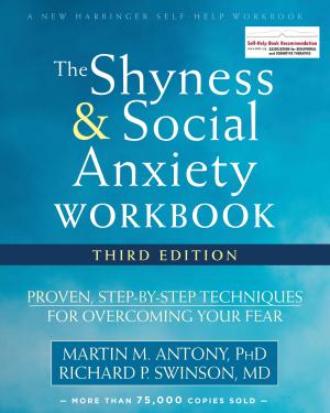 [EPUB] The Shyness and Social Anxiety Workbook: Proven, Step-by-Step Techniques for Overcoming Your Fear by Martin M. Antony PhD ,  Richard P. Swinson