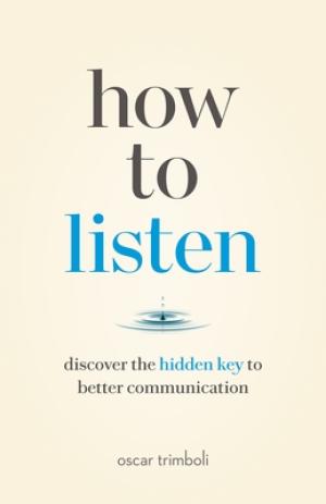 [EPUB] How to Listen: Discover the Hidden Key to Better Communication by Oscar Trimboli