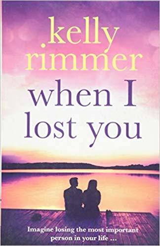 [EPUB] When I Lost You: A gripping, heart breaking novel of lost love by Kelly Rimmer