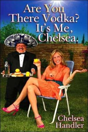 [EPUB] Are You There, Vodka? It's Me, Chelsea by Chelsea Handler