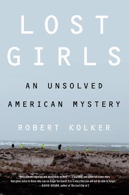 [EPUB] Lost Girls: The Unsolved American Mystery of the Gilgo Beach Serial Killer Murders by Robert Kolker