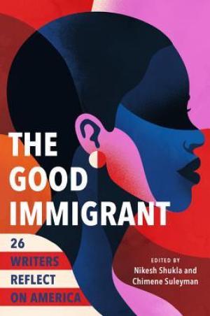 [EPUB] The Good Immigrant: 26 Writers Reflect on America by Nikesh Shukla  (editor) ,  Chimene Suleyman  (Editor)