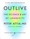 [EPUB] Outlive: The Science and Art of Longevity by Peter Attia ,  Bill Gifford  (Contributor)