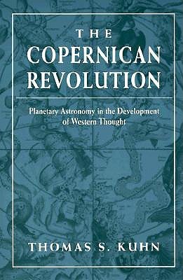 [EPUB] The Copernican Revolution: Planetary Astronomy in the Development of Western Thought by Thomas S. Kuhn