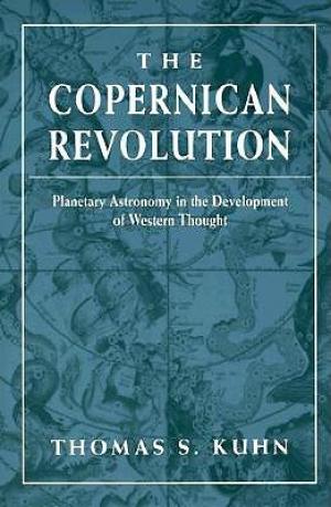 [EPUB] The Copernican Revolution: Planetary Astronomy in the Development of Western Thought by Thomas S. Kuhn