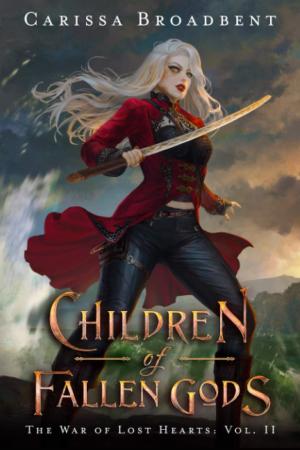 [EPUB] The War of Lost Hearts #2 Children of Fallen Gods by Carissa Broadbent