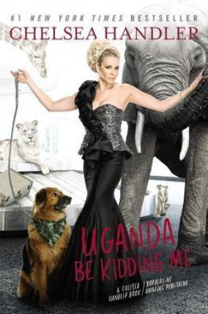 [EPUB] Uganda Be Kidding Me by Chelsea Handler