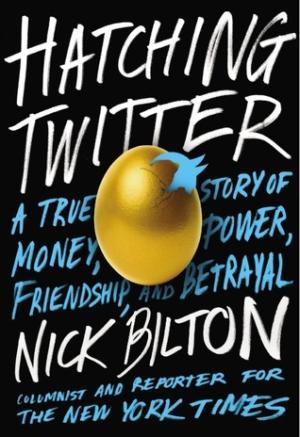 [EPUB] Hatching Twitter: A True Story of Money, Power, Friendship, and Betrayal by Nick Bilton