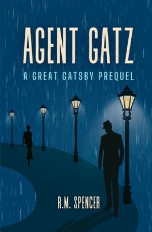 [EPUB] Agent Gatz: A Great Gatsby Prequel by R.M. Spencer