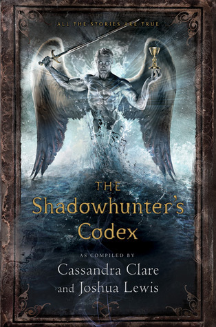 [EPUB] Shadowhunter Chronicles The Shadowhunter's Codex by Cassandra Clare  (Compiler) ,  Joshua Lewis  (Compiler) ,  Various  (Illustrations)