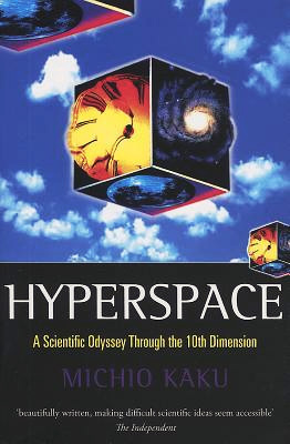 [EPUB] Hyperspace: A Scientific Odyssey Through Parallel Universes, Time Warps, and the Tenth Dimension by Michio Kaku