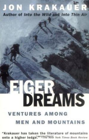 [EPUB] Eiger Dreams: Ventures Among Men and Mountains by Jon Krakauer