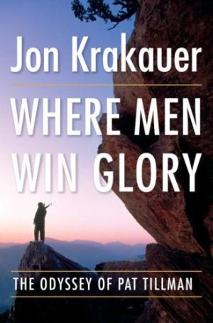 [EPUB] Where Men Win Glory: The Odyssey of Pat Tillman by Jon Krakauer