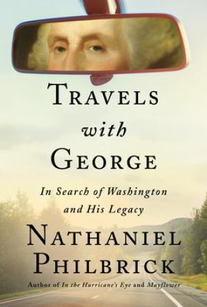 [EPUB] Travels with George: In Search of Washington and His Legacy by Nathaniel Philbrick