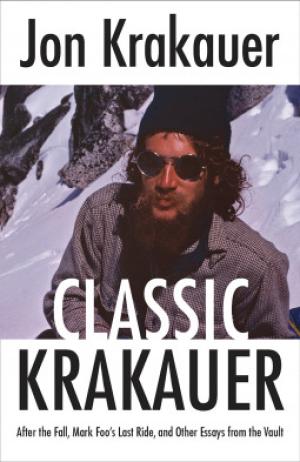 [EPUB] Classic Krakauer: After the Fall, Mark Foo's Last Ride and Other Essays from the Vault by Jon Krakauer