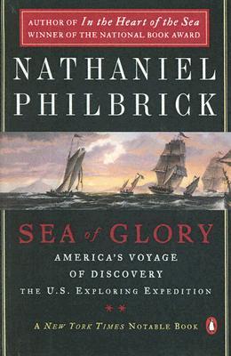 [EPUB] Sea of Glory: America's Voyage of Discovery, the U.S. Exploring Expedition, 1838-1842 by Nathaniel Philbrick