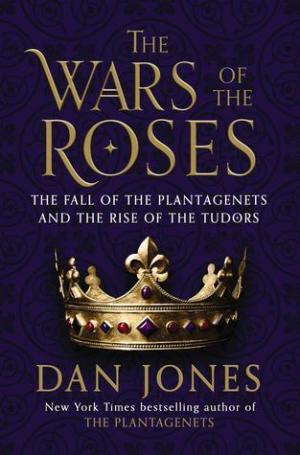 [EPUB] The Wars of the Roses: The Fall of the Plantagenets and the Rise of the Tudors by Dan Jones