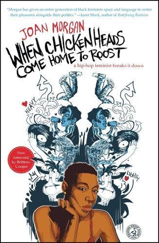 [EPUB] When Chickenheads Come Home to Roost: A Hip-Hop Feminist Breaks It Down by Joan Morgan