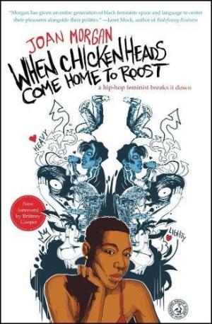 [EPUB] When Chickenheads Come Home to Roost: A Hip-Hop Feminist Breaks It Down by Joan Morgan