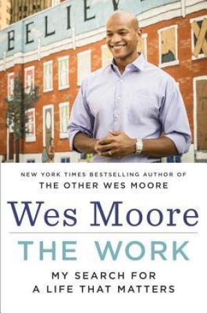 [EPUB] The Work: My Search for a Life That Matters by Wes Moore