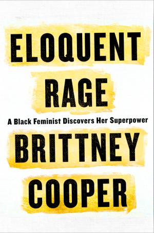 [EPUB] Eloquent Rage: A Black Feminist Discovers Her Superpower by Brittney Cooper