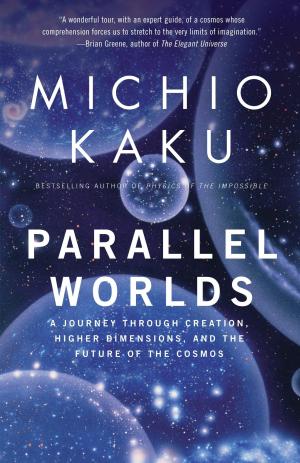 [EPUB] Parallel Worlds: A Journey through Creation, Higher Dimensions, and the Future of the Cosmos by Michio Kaku