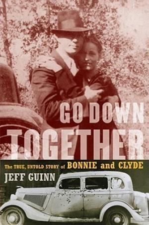 [EPUB] Go Down Together: The True, Untold Story of Bonnie and Clyde by Jeff Guinn