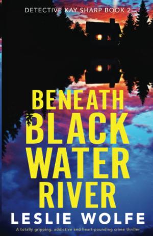 [EPUB] Detective Kay Sharp #2 Beneath Blackwater River by Leslie Wolfe