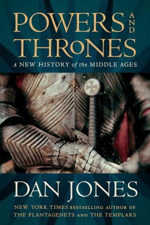 [EPUB] Powers and Thrones: A New History of the Middle Ages by Dan Jones