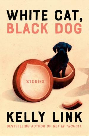 [EPUB] White Cat, Black Dog: Stories by Kelly Link ,  Shaun Tan  (Illustrator)