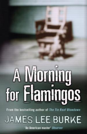 [EPUB] Dave Robicheaux #4 A Morning for Flamingos by James Lee Burke