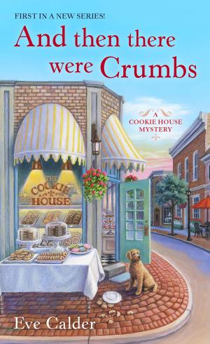 [EPUB] A Cookie House Mystery #1 And Then There Were Crumbs by Eve Calder