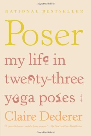 [EPUB] Poser: My Life in Twenty-three Yoga Poses by Claire Dederer