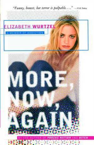 [EPUB] More, Now, Again: A Memoir of Addiction by Elizabeth Wurtzel