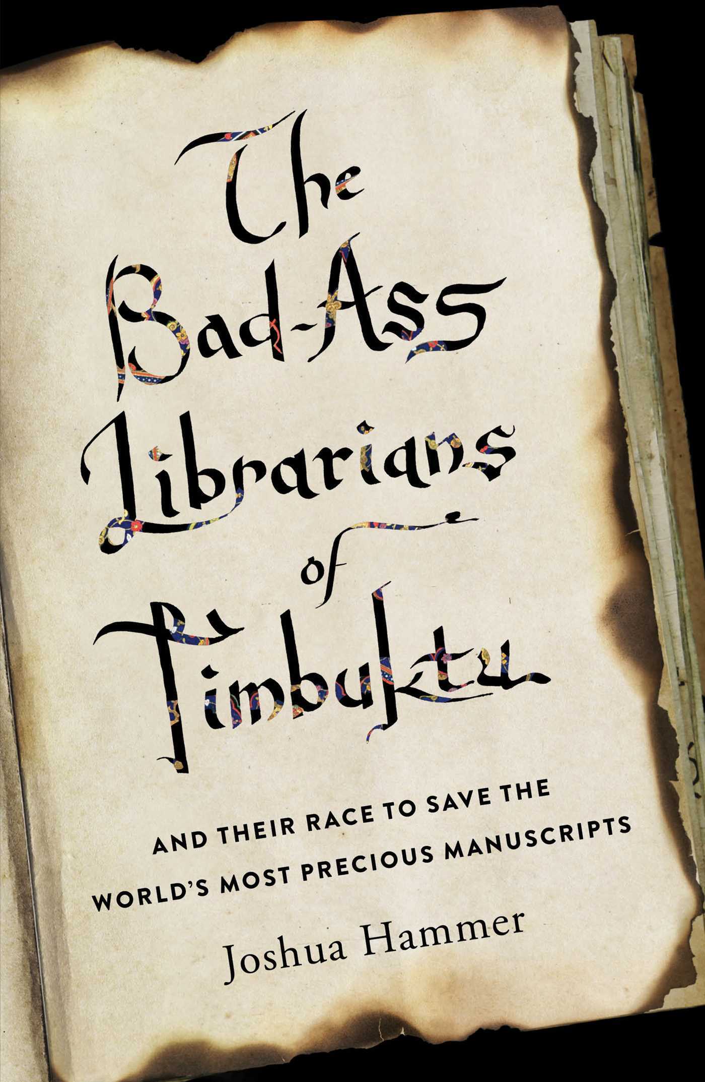 [EPUB] The Bad-Ass Librarians of Timbuktu and Their Race to Save the World’s Most Precious Manuscripts by Joshua Hammer