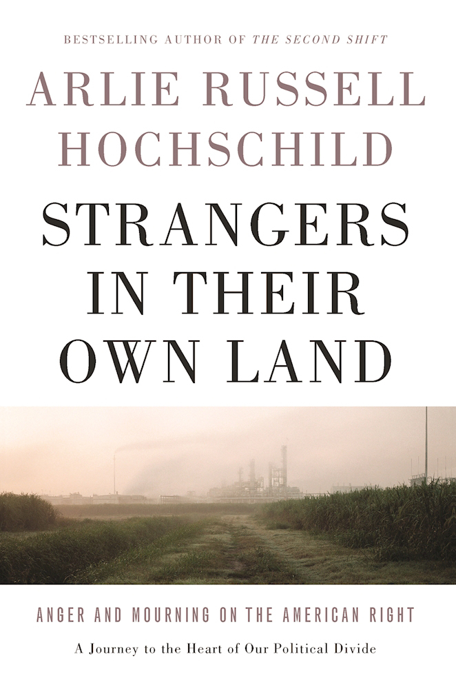 [EPUB] Strangers in Their Own Land: Anger and Mourning on the American Right by Arlie Russell Hochschild