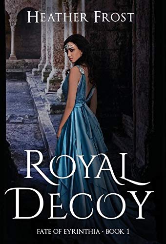 [EPUB] Fate of Eyrinthia #1 Royal Decoy by Heather Frost